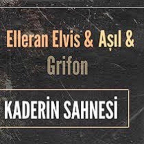 Kaderin Sahnesi ft. Aşıl & Grifon | Boomplay Music