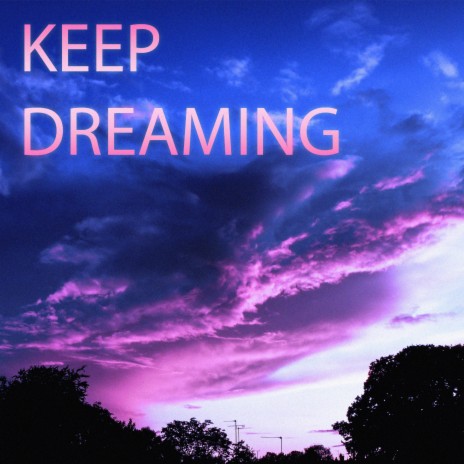 Keep Dreaming | Boomplay Music