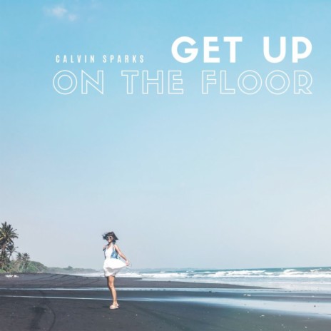 Get Up On The Floor | Boomplay Music