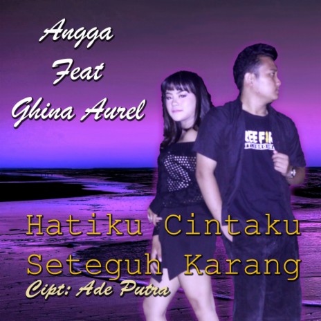 Hatiku Cintaku Seteguh Karang ft. Ghina Aurel | Boomplay Music