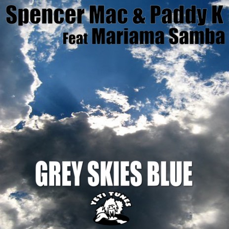 Grey Skies Blue (Original Mix) ft. Paddy K & Mariama Samba | Boomplay Music