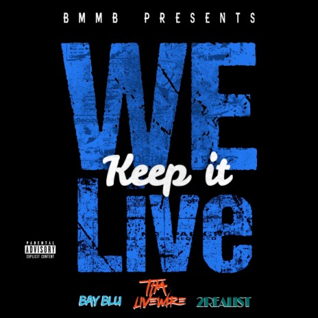 We Keep It Live ft. 2REALIST & Bay Blu | Boomplay Music
