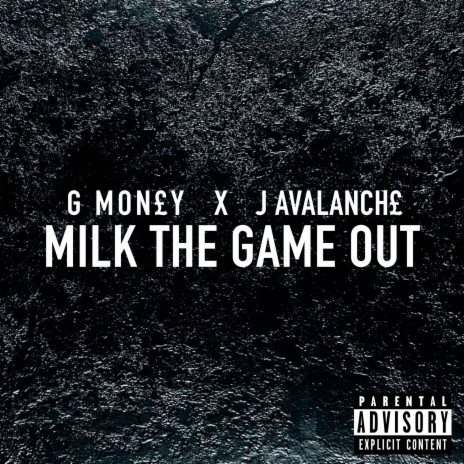 Milk the Game Out ft. J Avalanch£ | Boomplay Music
