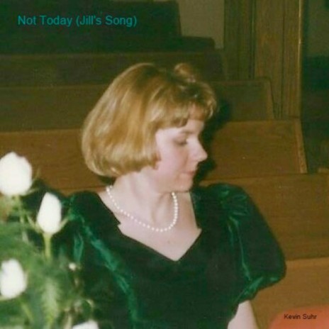 Not Today (Jill's Song) | Boomplay Music
