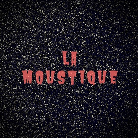 La Moustique | Boomplay Music