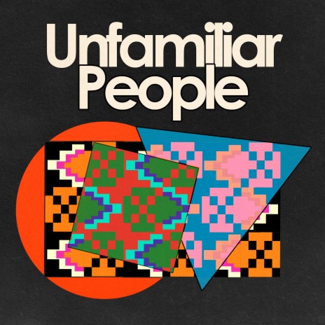 Unfamiliar People | Boomplay Music