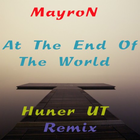 At The End Of The World (Hunter UT Remix)