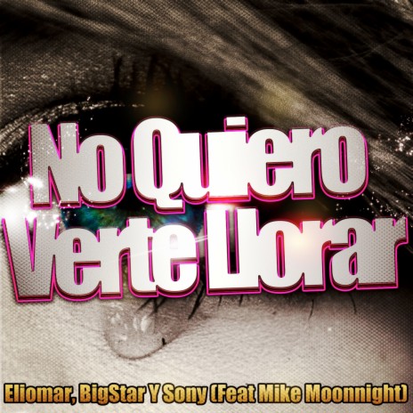 No Quiero Verte Llorar ft. Mike Moonnight | Boomplay Music