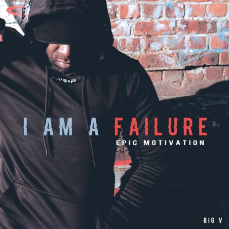 I Am a Failure (Epic Motivation) | Boomplay Music