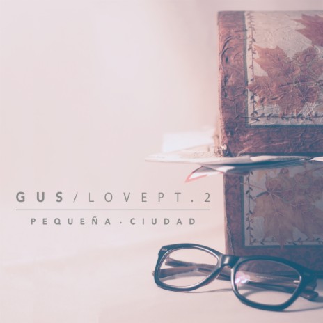 Gus / Love, Pt. 2 ft. Andrés Canalla | Boomplay Music