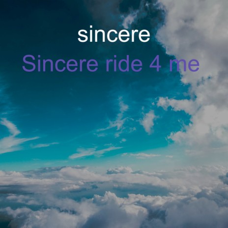 Sincere Ride 4 Me | Boomplay Music