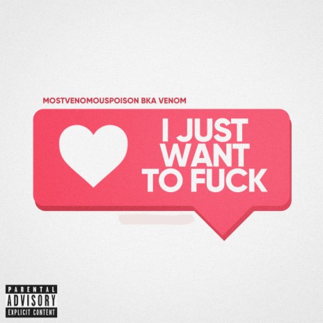 I Just Want To Fuck | Boomplay Music