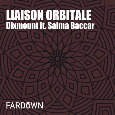 Liaison Orbitale (Original Mix) ft. Salma Baccar | Boomplay Music