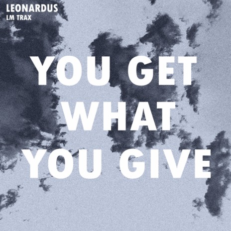 You Get What You Give (Original Mix) | Boomplay Music