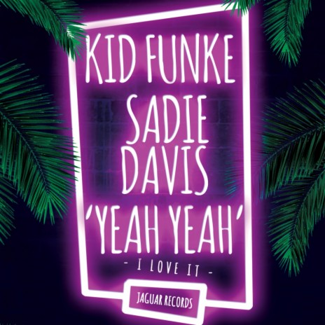 Yeah Yeah (I Love It) (Original Mix) ft. Sadie Davis | Boomplay Music
