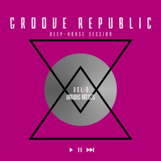 Groove Republic (Deep-House Session), Vol. 2