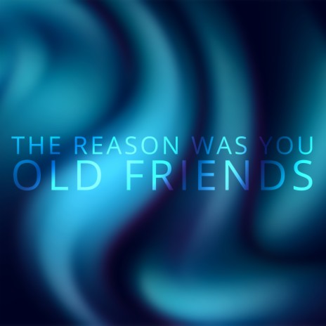 Old Friends | Boomplay Music