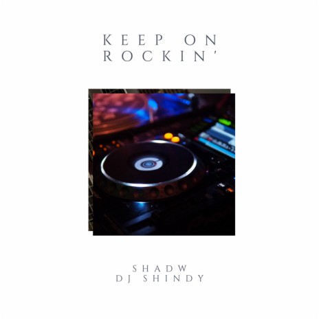Keep On Rockin' (Original Mix) ft. DJ Shindy | Boomplay Music