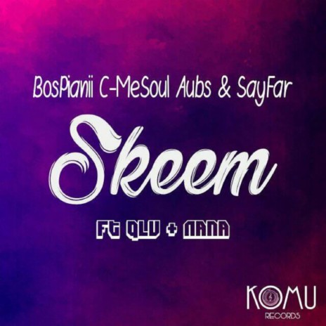 Skeem (Original Mix) ft. C_MeSoul, Aubs, Sayfar, Q-LV & NANA | Boomplay Music