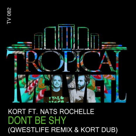 Don't Be Shy (KORT's Feel The Heat Dub Shizzle) ft. Nats Rochelle | Boomplay Music