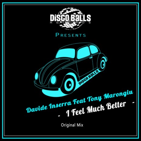 I Feel Much Better (Original Mix) ft. Tony Marongiu | Boomplay Music