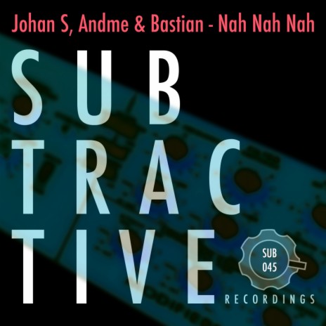 Nah Nah Nah (Original Mix) ft. Andme & Bastian | Boomplay Music