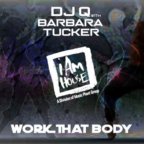 Work That Body (DJ Q & Georgie’s House Club) ft. Barbara Tucker