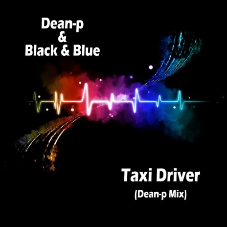 Taxi Driver (Dean-p Mix) ft. Black & Blue | Boomplay Music