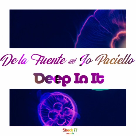 Deep In It (Original Mix) ft. Jo Paciello | Boomplay Music