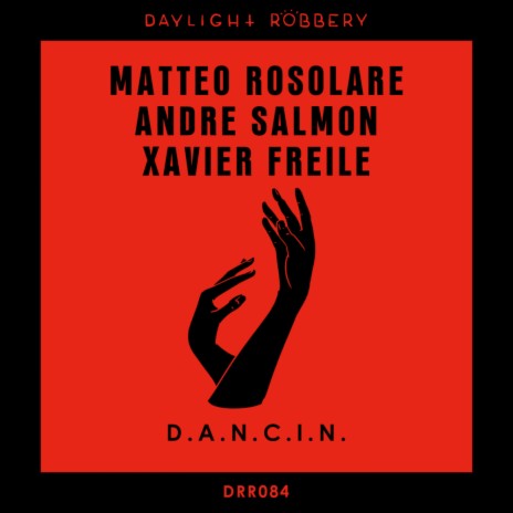 D.A.N.C.I.N. (Original Mix) ft. Andre Salmon & Xavier Freile | Boomplay Music