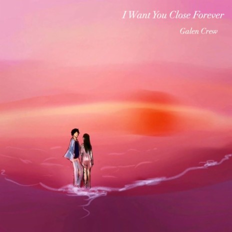 I Want You Close Forever | Boomplay Music