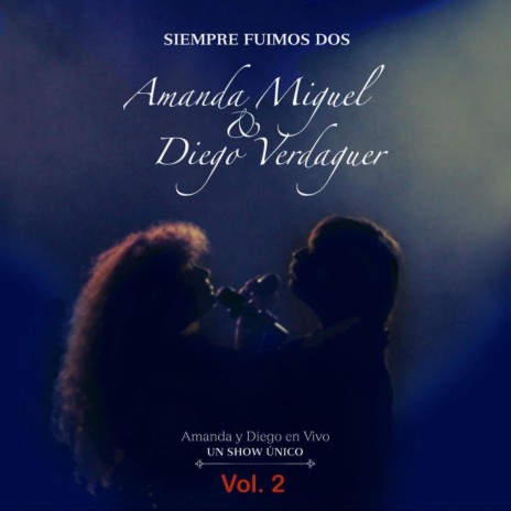 Siempre Fuimos Dos ft. Amanda Miguel | Boomplay Music