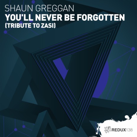 You'll Never Be Forgotten (Tribute To Zasi) (Original Mix)