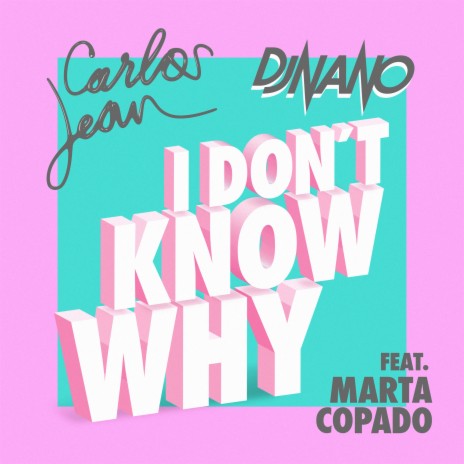 I Don't Know Why ft. DJ Nano & Marta Copado | Boomplay Music