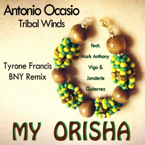 My Orisha (Tyrone Francis BNY Remix) ft. Mark Anthony Vigo & Janderie Gutierrez