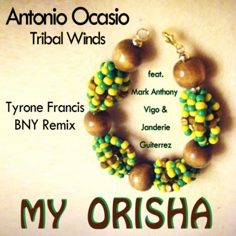 My Orisha (Tyrone Francis BNY Dub Remix) ft. Mark Anthony Vigo & Janderie Gutierrez