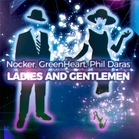 Ladies & Gentlemen (Original Mix) ft. GreenHeart & Phil Daras | Boomplay Music
