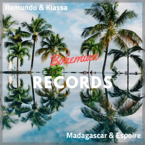 Madagascar & Espoire (Original Mix) ft. Kiassa | Boomplay Music