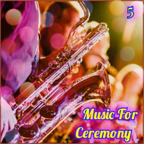 Music for Ceremony-5 | Boomplay Music