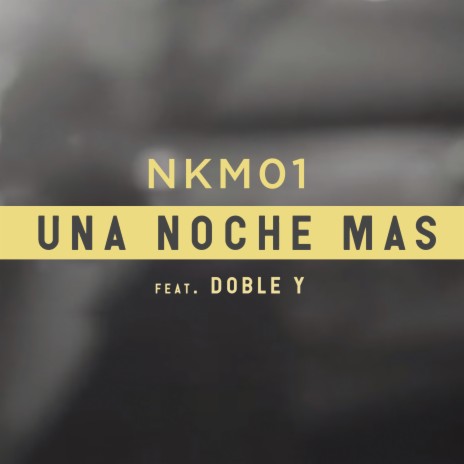 Una Noche Mas ft. Doble Y | Boomplay Music