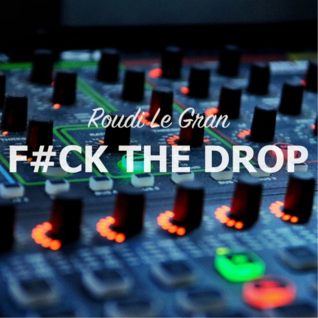 Fuck The Drop (DJ Wad Radio Edit)