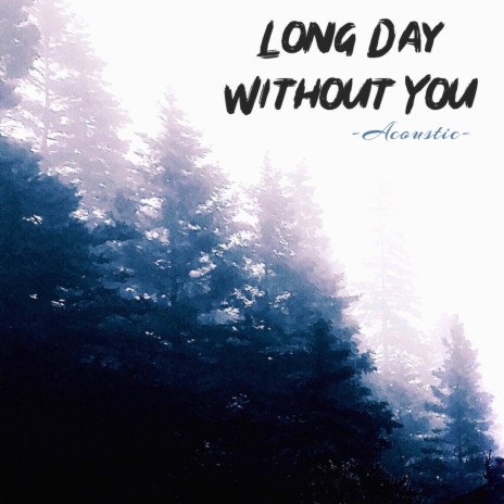 Long Day Without You (Acoustic) | Boomplay Music