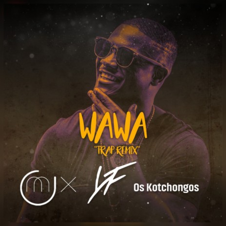 Wawa (Trap Mix) ft. Young Family & Os Kotchongo | Boomplay Music