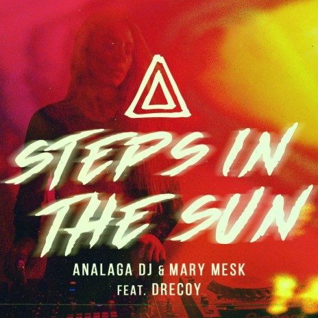 Steps In The Sun ft. Mary Mesk & Drecoy | Boomplay Music