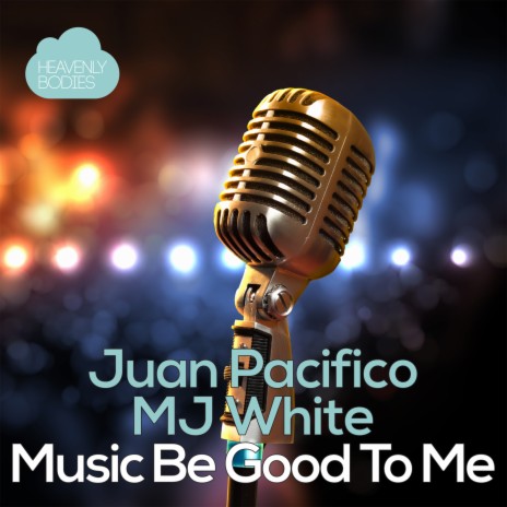 Music Be Good To Me (Original Mix) ft. MJ White | Boomplay Music