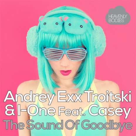 The Sound Of Goodbye ft. Troitski, I-One & Casey | Boomplay Music