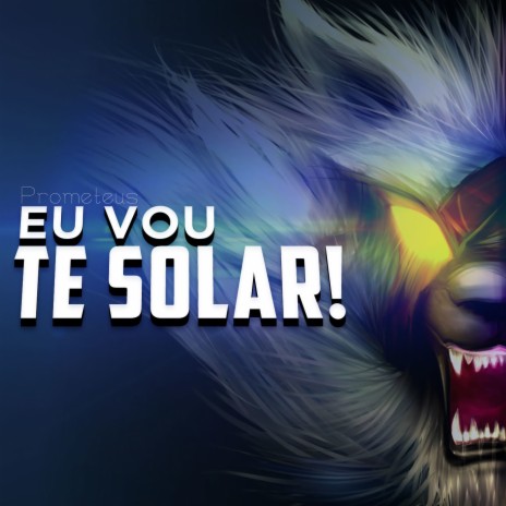 Eu Vou Te Solar | Boomplay Music