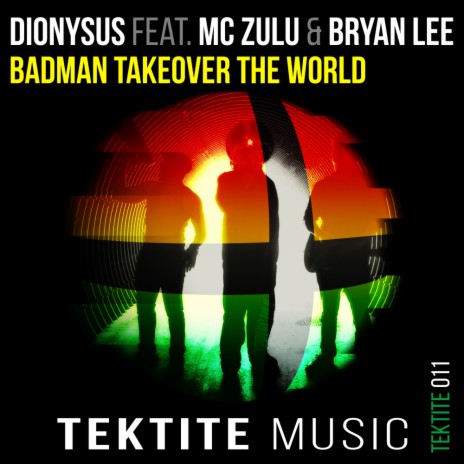 Badman Takeover The World (Original Mix) ft. MC Zulu & Bryan Lee | Boomplay Music