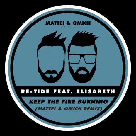 Keep The Fire Burning (Mattei & Omich Remix) ft. Elisabeth | Boomplay Music