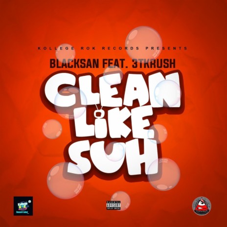 Clean Like Suh ft. 3t Krush | Boomplay Music